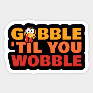 Gobble ‘til You Wobble - Thanksgiving Sticker